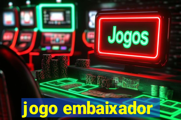 jogo embaixador